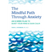 The Mindful Path Through Anxiety: An 8-Week Plan to Quiet Your Mind & Gain Calm