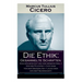 Die Ethik: Gesammelte Schriften (Vom höchsten Gut und vom größten Übel + Von den Pflichten + Cato oder Von dem Greisenalter + Läl