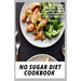 No Sugar Diet Cookbook: The ultimate book guide on no sugar diet and cookbook for healthy lifestyle