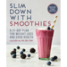 Slim Down with Smoothies: A 21-Day Plan for Weight Loss and Good Health
