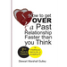 How to Get Over a Past Relationship Faster Than You Think: Is breaking up hard to do, or accepting it?