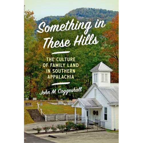 Something in These Hills: The Culture of Family Land in Southern Appalachia