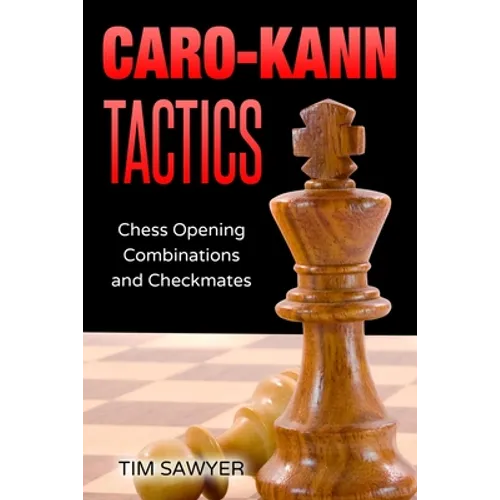 Caro-Kann Tactics: Chess Opening Combinations and Checkmates
