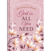 God Is. . .All You Need: 100 Devotions for Women