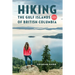 Hiking the Gulf Islands of British Columbia: 4th Edition