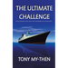 The Ultimate Challenge: A Life Changing Story Which Every Responsible Adult Should Read