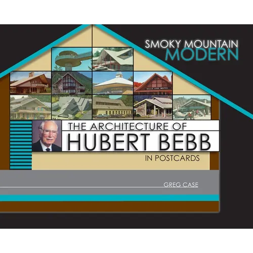 Smoky Mountain Modern: The Architecture of Hubert Bebb in Postcards