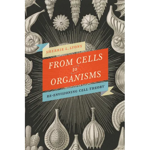From Cells to Organisms: Re-Envisioning Cell Theory
