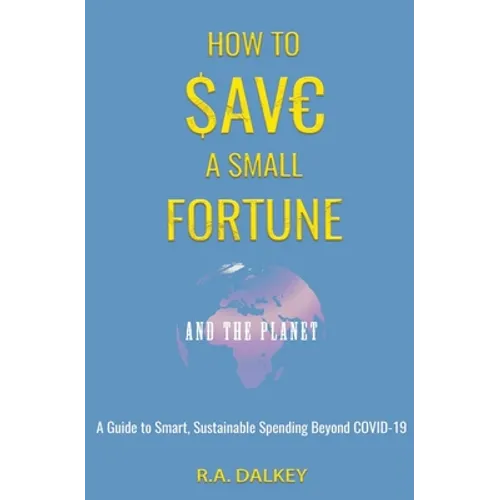 How to Save a Small Fortune - And The Planet