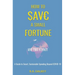 How to Save a Small Fortune - And The Planet