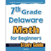 7th Grade Delaware Math for Beginners: Standardized Testing and Home Schooling Study Guide