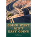Going West Ain't Easy Going