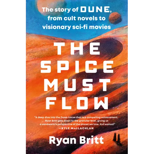 The Spice Must Flow: The Story of Dune, from Cult Novels to Visionary Sci-Fi Movies