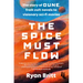 The Spice Must Flow: The Story of Dune, from Cult Novels to Visionary Sci-Fi Movies