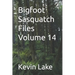 Bigfoot Sasquatch Files Volume 14