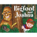Bigfoot and Joshua