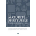 La maturité spirituelle (Spiritual Maturity): Les qualités des anciens selon la Bible