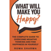 What Will Make You Happy?: The Complete Guide to Overcome Negative Thinking and Find Happiness in Yourself