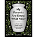 My Parents Are Dead: What Now?: A Panic-Free Guide to the Practicalities of Death