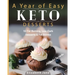 A Year of Easy Keto Desserts: 52 Seasonal Fat Burning, Low-Carb Desserts & Fat Bombs with less than 5 gram of carbs