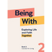 Being with Book 2 Courses for Living: Exploring Life and Faith Together