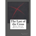 The Last of the Cross: Book One of Destiny's End
