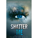 Shatter Me
