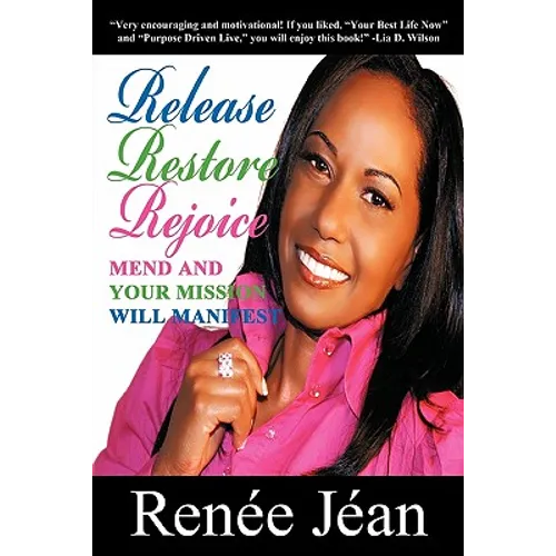 Release Restore Rejoice: Mend and Your Mission Will Manifest