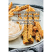 Beginner's Guide To Air Fryer Keto Diet: Discover Healthy Low Carb Recipes You Need To Try: Air Fryer Keto Zucchini Fries