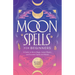Moon Spells for Beginners: A Guide to Moon Magic, Lunar Phases, and Essential Spells & Rituals