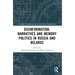 Disinformation, Narratives and Memory Politics in Russia and Belarus