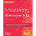 Mastering Elasticsearch 5.x - Third Edition: Master the intricacies of Elasticsearch 5 and use it to create flexible and scalable search solutions