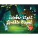 Twinkle Night, Sparkle Bright