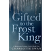 Gifted to the Frost King