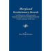 Maryland Revolutionary Records. Data Obtained from 3,050 Pension Claims and Bounty Land Applications, Including 1,000 Marriages of Maryland Soldiers a