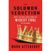 The Solomon Seduction: What You Can Learn from the Wisest Fool in the Bible