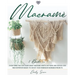 Macramè: 3 books in 1: Everything You Can Learn About Macrame. Knots, Patterns And Step By Step High Definition Images To Creat