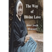 The Way of Divine Love: Or the Message of the Sacred Heart to the World, and a Short Biography of His Messenger