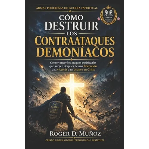 Como Destruir los Contraataques Demoniacos: Armas Poderosas de Guerra Espiritual