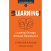 Unlearning!: Leading Change Without Resistance