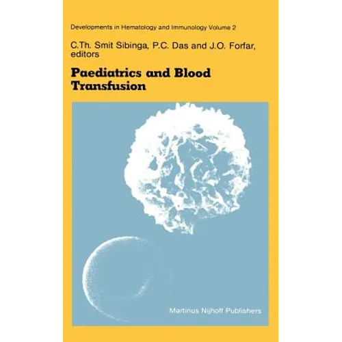 Paediatrics and Blood Transfusion: Proceedings of the Fifth Annual Symposium on Blood Transfusion, Groningen 1980 Organized by the Red Cross Bloodbank