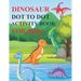 Dinosaur Dot to Dot Activity Book for Kids: 80 Pages Easy Kids Dot To Dot Books Ages 4-6 3-8 3-5 6-8 (Boys & Girls Connect The Dots Activity Books)
