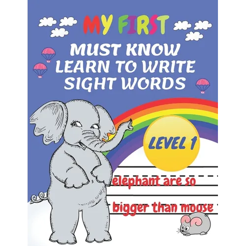 My First Must Know Learn To Write Sight Words level 1: Kindergarten Workbook Ages 3-5 Learn, Trace & Practice The 60+ Most Common High Frequency Words