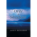 Only a Shadow