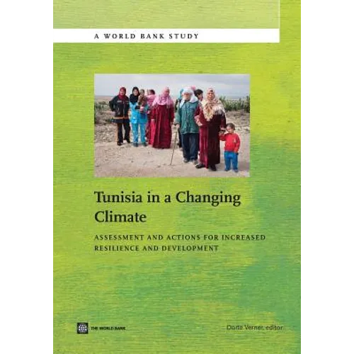Tunisia in a Changing Climate: Assessment and Actions for Increased Resilience and Development