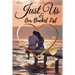 Just Us & Our Bucket List: A Creative and Inspirational Book with 50 Engaging Dating Ideas and Adventures for Couples