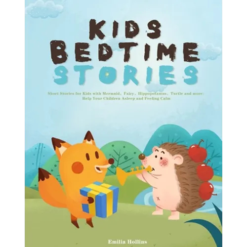 Kids Bedtime Stories: Short Stories for Kids with Mermaid，Fairy，Hippopotamus，Turtle and more: Help Your Children Asleep and Feeli