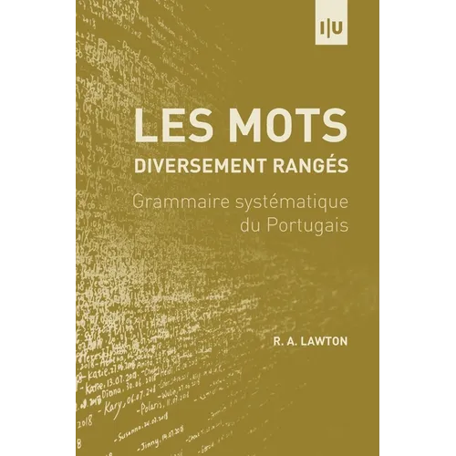 Les Mots. Diversement Rangés: Grammaire systématique du Portugais