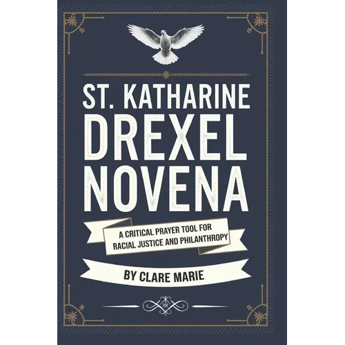 St. Katharine Drexel Novena: A Critical Prayer Tool for Racial Justice and Philanthropy