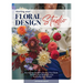 Starting Your Floral Design Studio: A Creative Guide to Finding Your Style, Growing Your Business, and Nurturing Your Dream